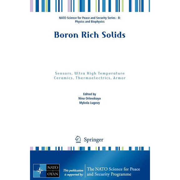 NATO Science for Peace and Security Seri Boron Rich Solids: Sensors, Ultra High Temperature Ceramics, Thermoelectrics, Armor, (Paperback)