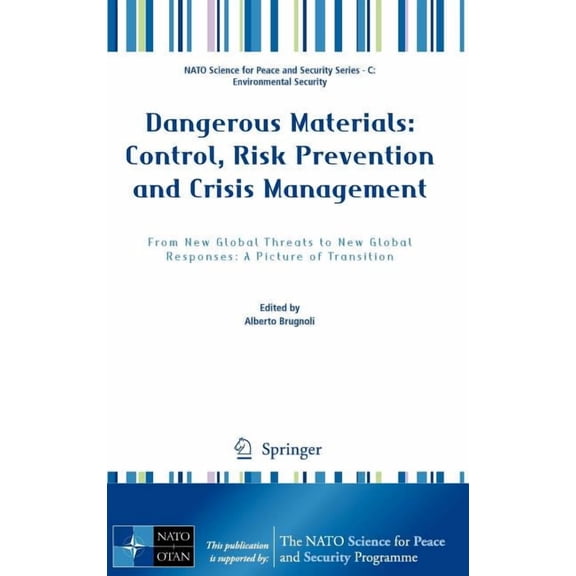 NATO Science for Peace and Security Seri Dangerous Materials: Control, Risk Prevention and Crisis Management: From New Global Threats to New Global Responses: A , (Hardcover)