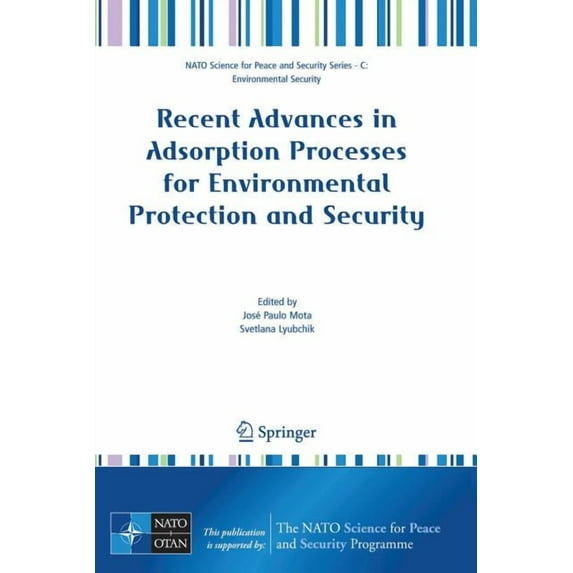 NATO Science for Peace and Security Seri Recent Advances in Adsorption Processes for Environmental Protection and Security, (Paperback)