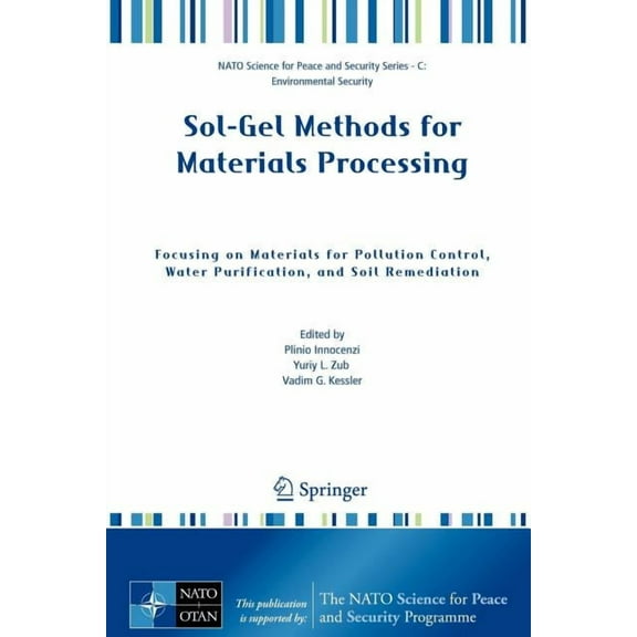 NATO Science for Peace and Security Seri Sol-Gel Methods for Materials Processing: Focusing on Materials for Pollution Control, Water Purification, and Soil Reme, (Paperback)