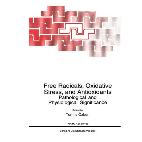 NATO Science Series A: Free Radicals, Oxidative Stress, and Antioxidants: Pathological and Physiological Significance, Book 296, (Paperback)