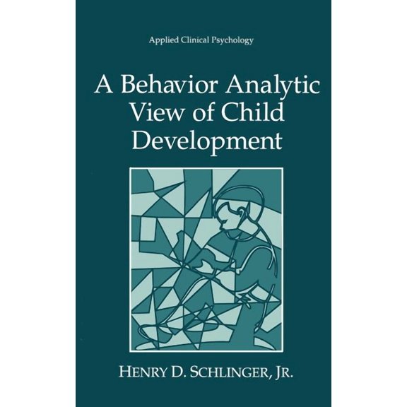 NATO Science Series B: A Behavior Analytic View of Child Development, (Hardcover)