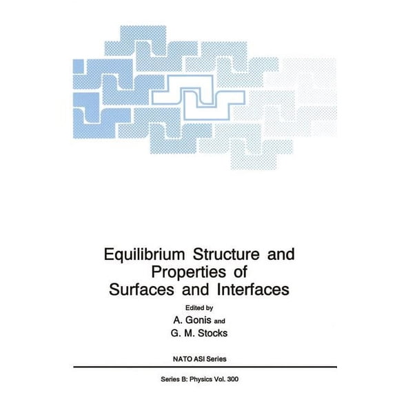 NATO Science Series B: Equilibrium Structure and Properties of Surfaces and Interfaces, Book 300, (Paperback)