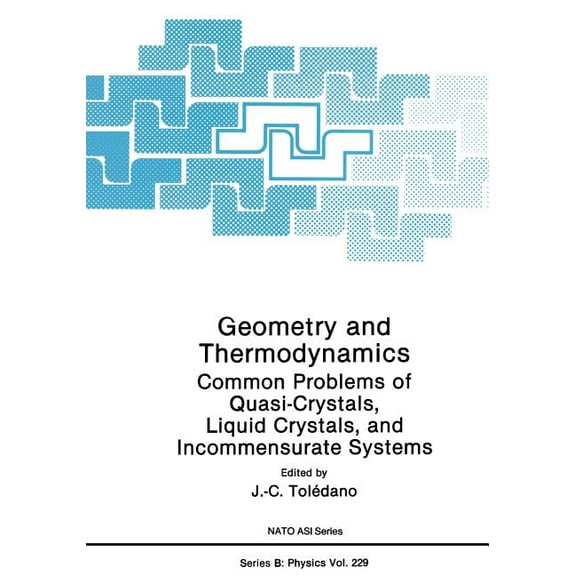 NATO Science Series B: Geometry and Thermodynamics: Common Problems of Quasi-Crystals, Liquid Crystals, and Incommensurate Systems, Book 229, (Paperback)