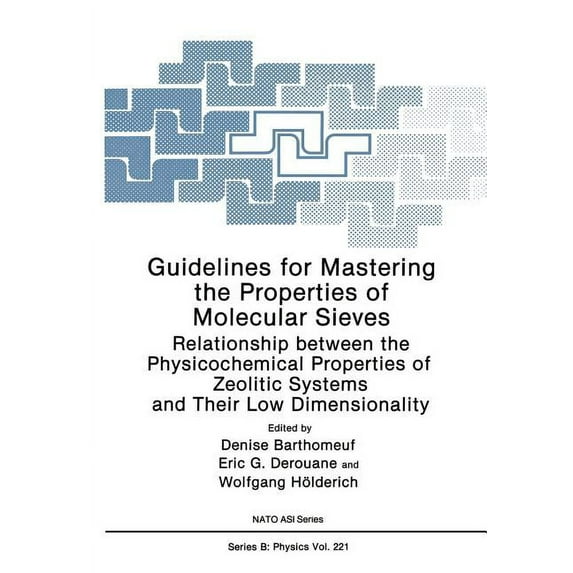 NATO Science Series B: Guidelines for Mastering the Properties of Molecular Sieves: Relationship Between the Physicochemical Properties of Zeol, Book 221, (Paperback)