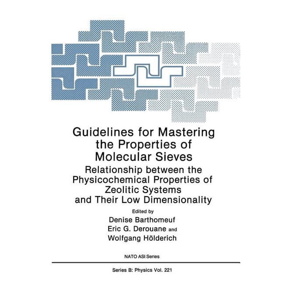 NATO Science Series B: Guidelines for Mastering the Properties of Molecular Sieves: Relationship Between the Physicochemical Properties of Zeol, Book 221, (Paperback)