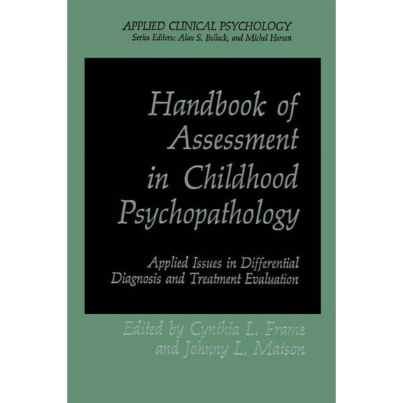 NATO Science Series B: Handbook of Assessment in Childhood Psychopathology: Applied Issues in Differential Diagnosis and Treatment Evaluation, (Paperback)