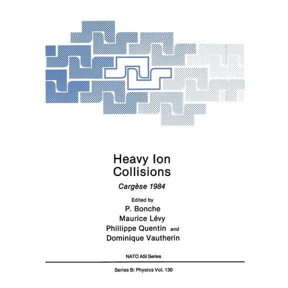 NATO Science Series B: Heavy Ion Collisions: Cargse 1984, Book 130, (Paperback)