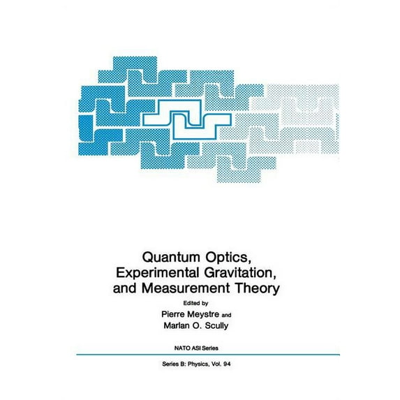 NATO Science Series B: Quantum Optics, Experimental Gravity, and Measurement Theory, Book 94, (Paperback)