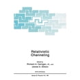 thumbnail image 1 of NATO Science Series B: Relativistic Channeling, Book 165, (Hardcover), 1 of 1
