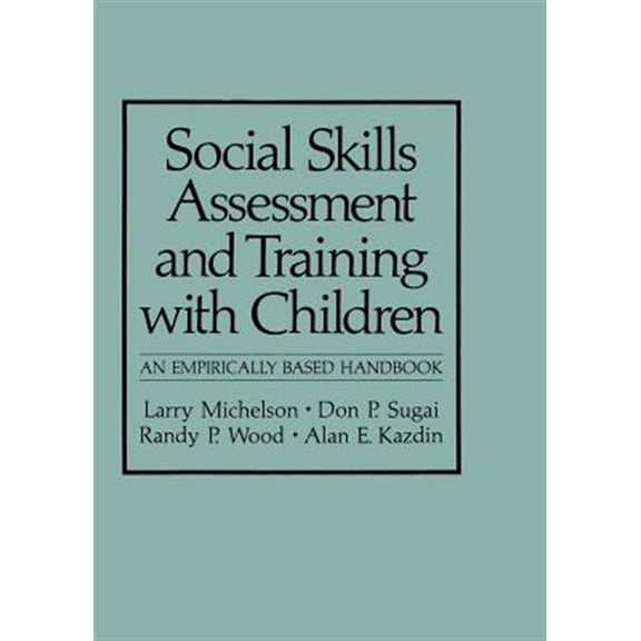 Pre-Owned NATO Science Series B:: Social Skills Assessment and Training with Children: An Empirically Based Handbook (Paperback)
