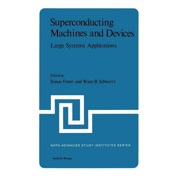 NATO Science Series B: Superconducting Machines and Devices: Large Systems Applications, Book 1, (Paperback)
