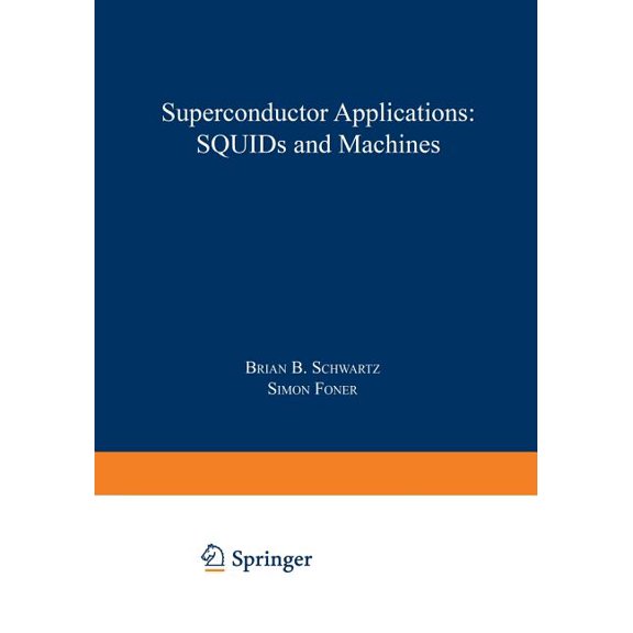 NATO Science Series B: Superconductor Applications: Squids and Machines, Book 21, (Paperback)
