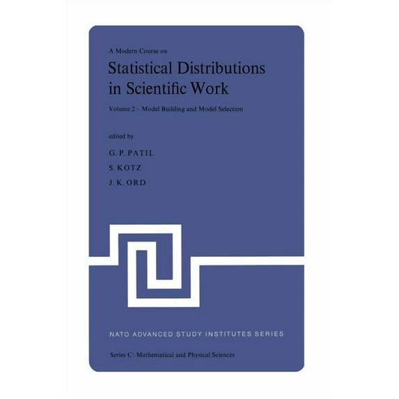 NATO Science Series C: A Modern Course on Statistical Distributions in Scientific Work: Volume 2 -- Model Building and Model Selection Proceedi, Book 17, (Paperback)