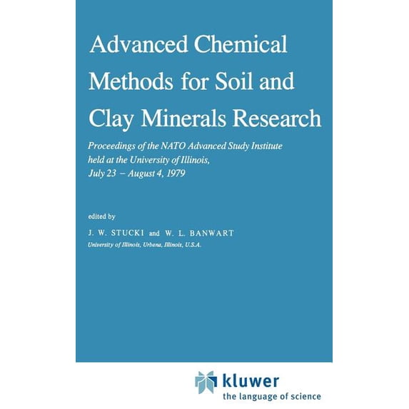 NATO Science Series C: Advanced Chemical Methods for Soil and Clay Minerals Research: Proceedings of the NATO Advanced Study Institute Held at , Book 63, (Hardcover)