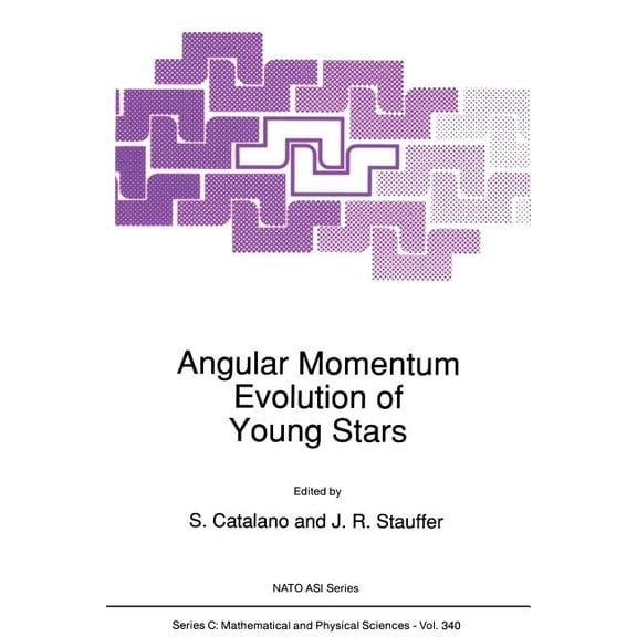 NATO Science Series C: Angular Momentum Evolution of Young Stars, Book 340, (Paperback)