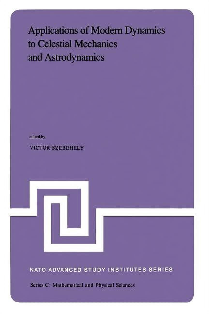 NATO Science Series C: Applications of Modern Dynamics to Celestial ...