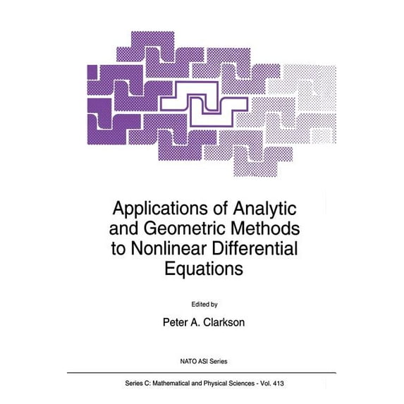 NATO Science Series C: Applications of Analytic and Geometric Methods to Nonlinear Differential Equations, Book 413, (Paperback)