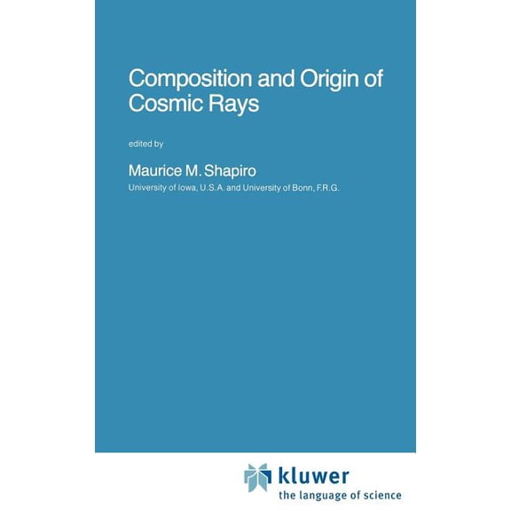 NATO Science Series C: Composition and Origin of Cosmic Rays, Book 107, (Hardcover)