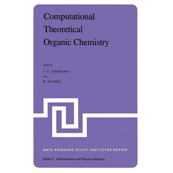 NATO Science Series C: Computational Theoretical Organic Chemistry: Proceedings of the NATO Advanced Study Institute Held at Menton, France, Ju, Book 67, (Paperback)