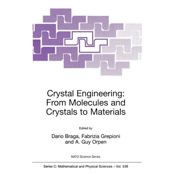 NATO Science Series C: Crystal Engineering: From Molecules and Crystals to Materials, Book 538, (Hardcover)