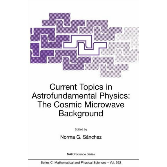 NATO Science Series C: Current Topics in Astrofundamental Physics: The Cosmic Microwave Background, Book 562, (Paperback)