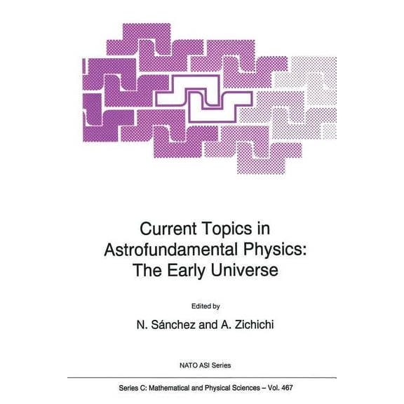 NATO Science Series C: Current Topics in Astrofundamental Physics: The Early Universe, Book 467, (Paperback)