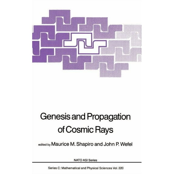 NATO Science Series C: Genesis and Propagation of Cosmic Rays, Book 220, (Hardcover)