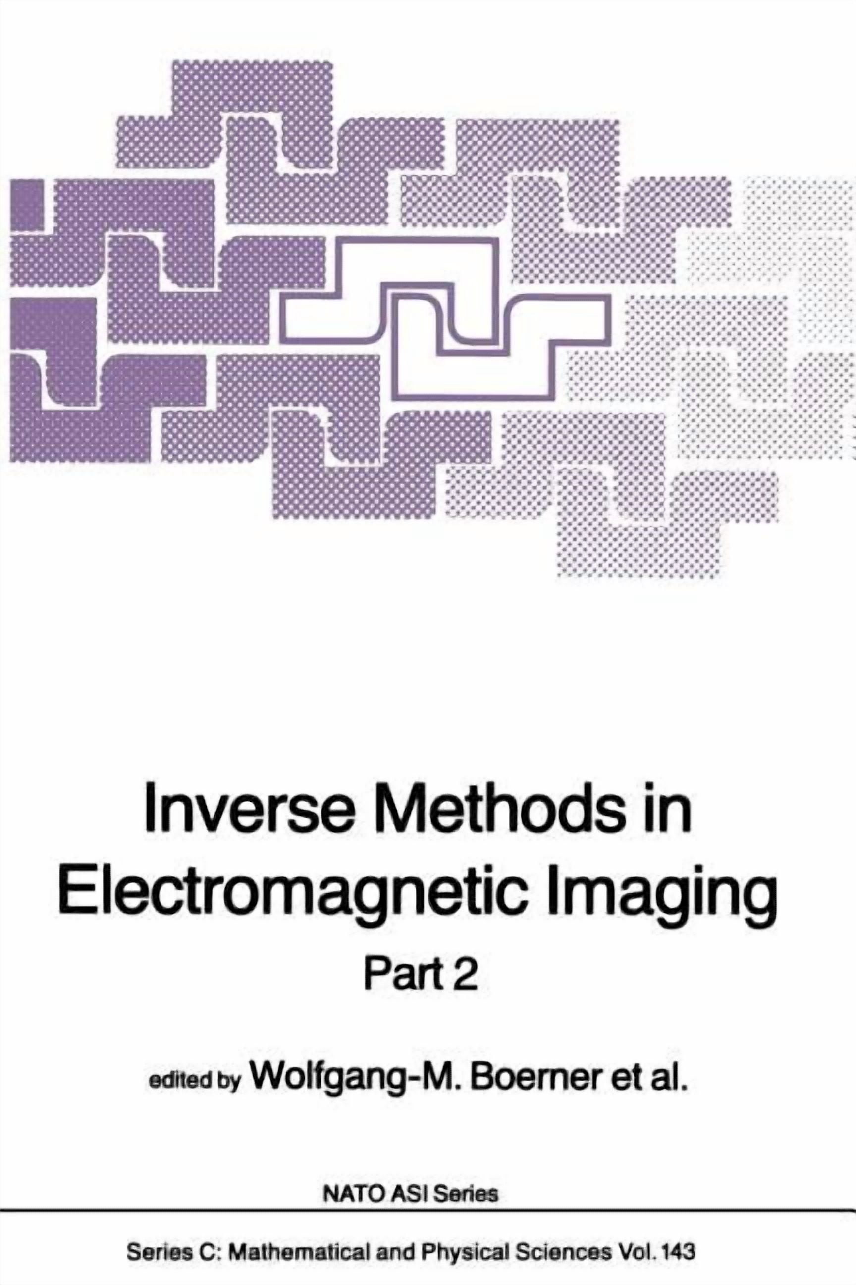 NATO Science Series C: Inverse Methods in Electromagnetic Imaging: Part ...