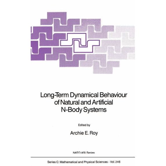 NATO Science Series C: Long-Term Dynamical Behaviour of Natural and Artificial N-Body Systems, Book 246, (Hardcover)