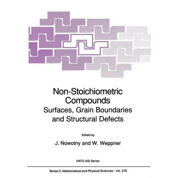 NATO Science Series C: Non-Stoichiometric Compounds: Surfaces, Grain Boundaries and Structural Defects, Book 276, (Paperback)