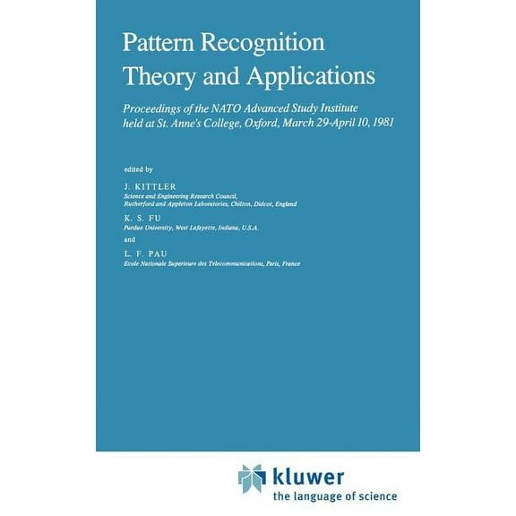 NATO Science Series C: Pattern Recognition Theory and Applications: Proceedings of the NATO Advanced Study Institute Held at St. Anne's College, Book 81, (Hardcover)