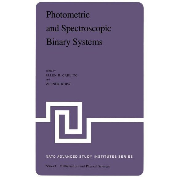 NATO Science Series C: Photometric and Spectroscopic Binary Systems: Proceedings of the NATO Advanced Study Institute Held at Maratea, Italy, J, Book 69, (Paperback)