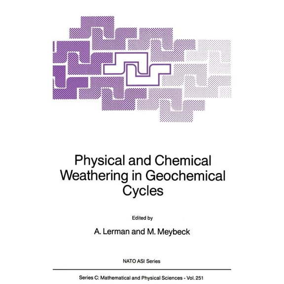 NATO Science Series C: Physical and Chemical Weathering in Geochemical Cycles, Book 251, (Hardcover)