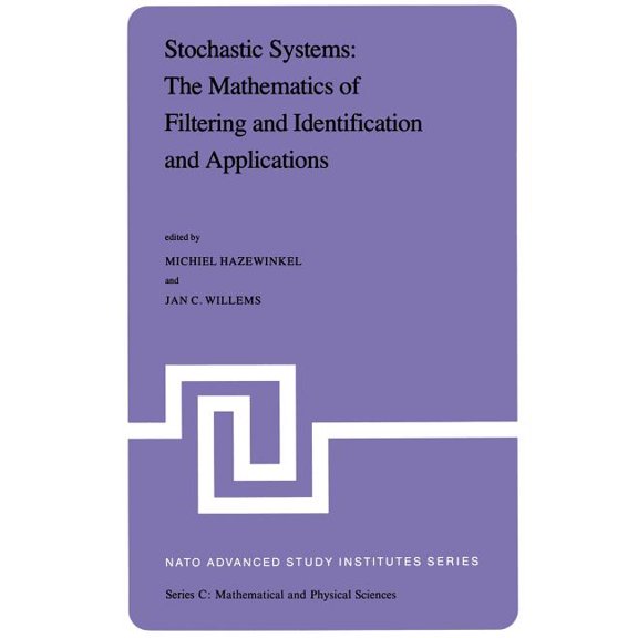 NATO Science Series C: Stochastic Systems: The Mathematics of Filtering and Identification and Applications: Proceedings of the NATO Advanced S, Book 78, (Paperback)