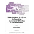 thumbnail image 1 of NATO Science Series C: Supercomputer Algorithms for Reactivity, Dynamics and Kinetics of Small Molecules, Book 277, (Paperback), 1 of 1