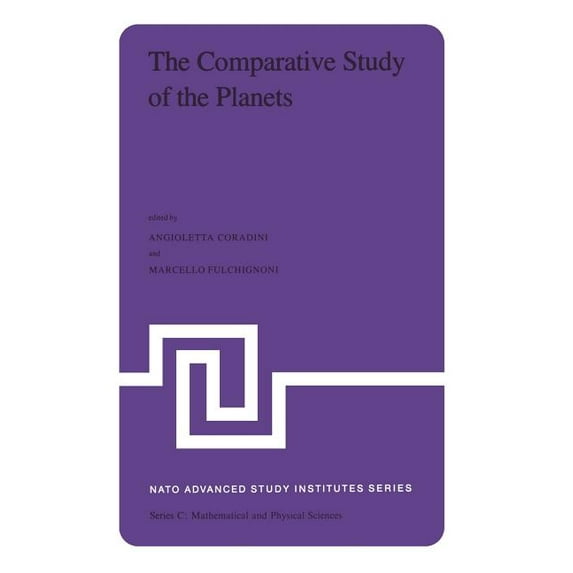 NATO Science Series C: The Comparative Study of the Planets: Proceedings of the NATO Advanced Study Institute Held at Vulcano (Aeolian Islands), Book 85, (Paperback)