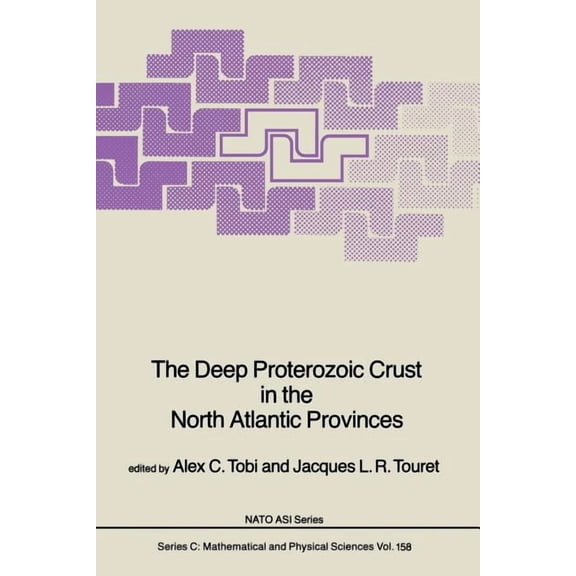 NATO Science Series C: The Deep Proterozoic Crust in the North Atlantic Provinces, Book 158, (Paperback)