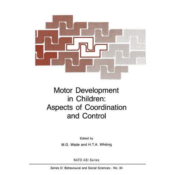 NATO Science Series D: Motor Development in Children: Aspects of Coordination and Control, Book 34, (Paperback)