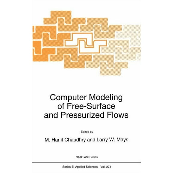 NATO Science Series E: Computer Modeling of Free-Surface and Pressurized Flows, Book 274, (Hardcover)