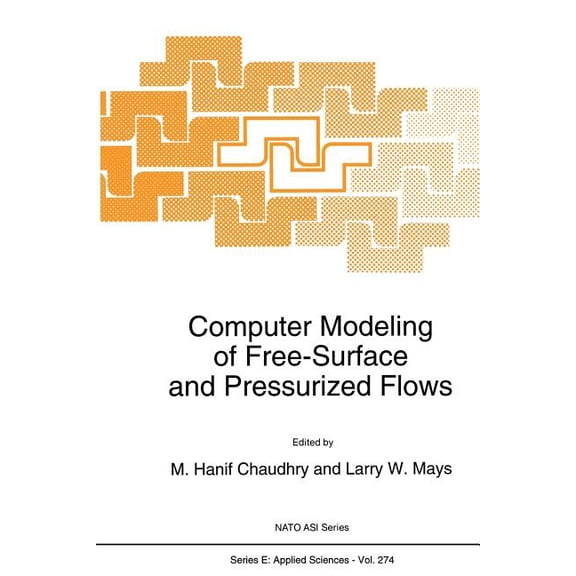 NATO Science Series E: Computer Modeling of Free-Surface and Pressurized Flows, Book 274, (Paperback)