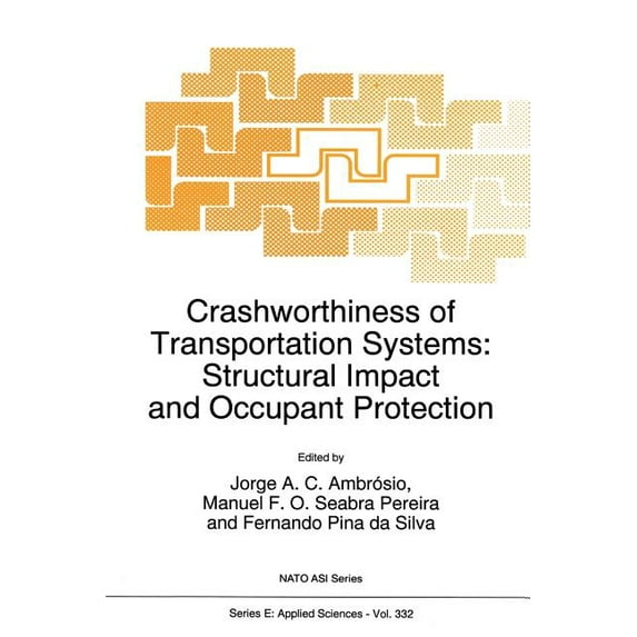 NATO Science Series E: Crashworthiness of Transportation Systems: Structural Impact and Occupant Protection, Book 332, (Paperback)