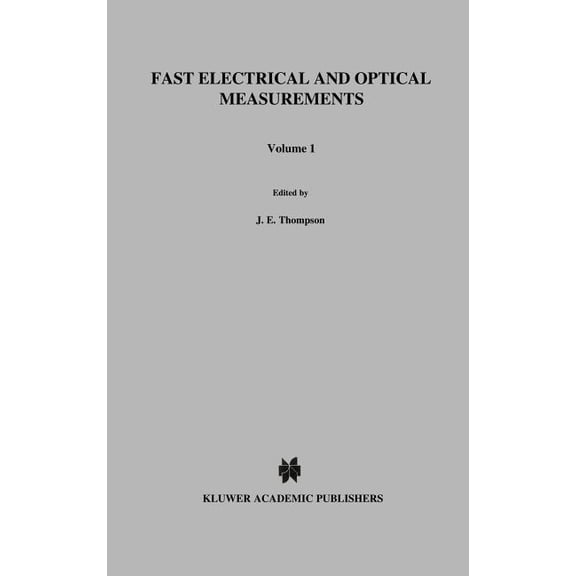 NATO Science Series E: Fast Electrical and Optical Measurements: Volume 1 - Current and Voltage Measurements Volume 2 - Optical Measurements, Book 108, (Hardcover)