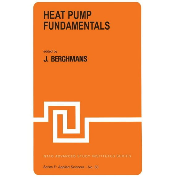 NATO Science Series E: Heat Pump Fundamentals: Proceedings of the NATO Advanced Study Institute on Heat Pump Fundamentals, Espinho, Spain, Sept, Book 53, (Paperback)