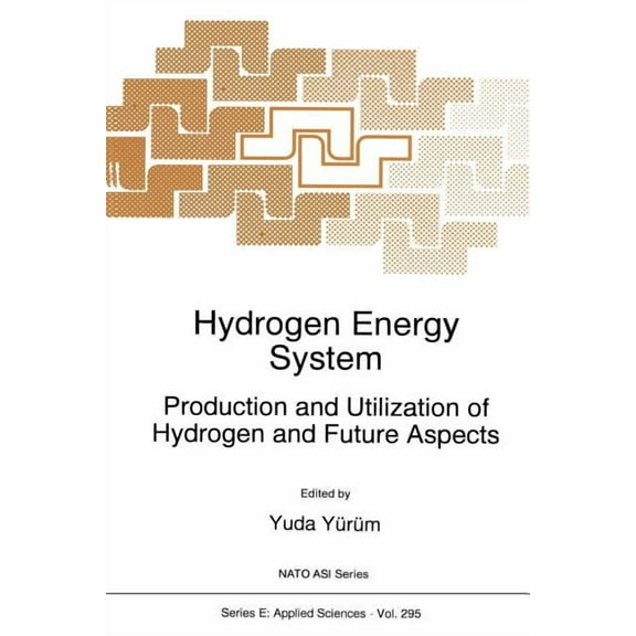 NATO Science Series E: Hydrogen Energy System: Production and Utilization of Hydrogen and Future Aspects, Book 295, (Paperback)