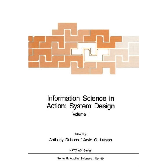 NATO Science Series E: Information Science in Action: System Design: Volume I, Book 1, (Paperback)