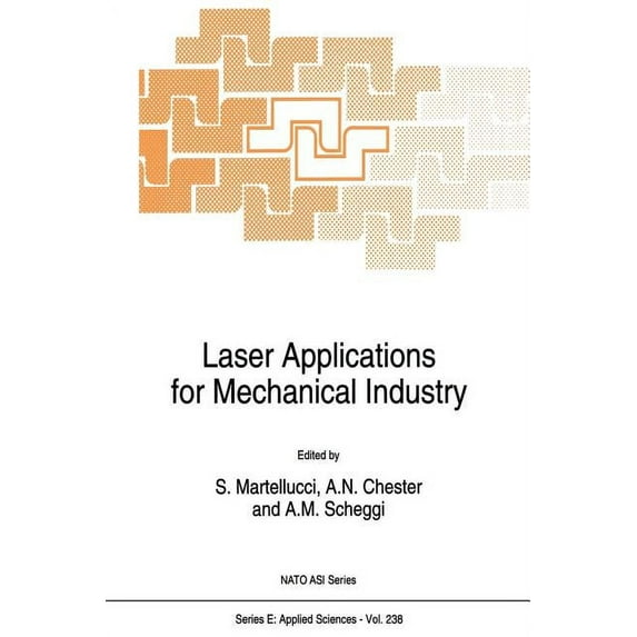 NATO Science Series E: Laser Applications for Mechanical Industry, Book 238, (Paperback)