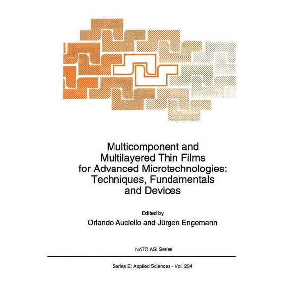 NATO Science Series E: Multicomponent and Multilayered Thin Films for Advanced Microtechnologies: Techniques, Fundamentals and Devices, Book 234, (Paperback)