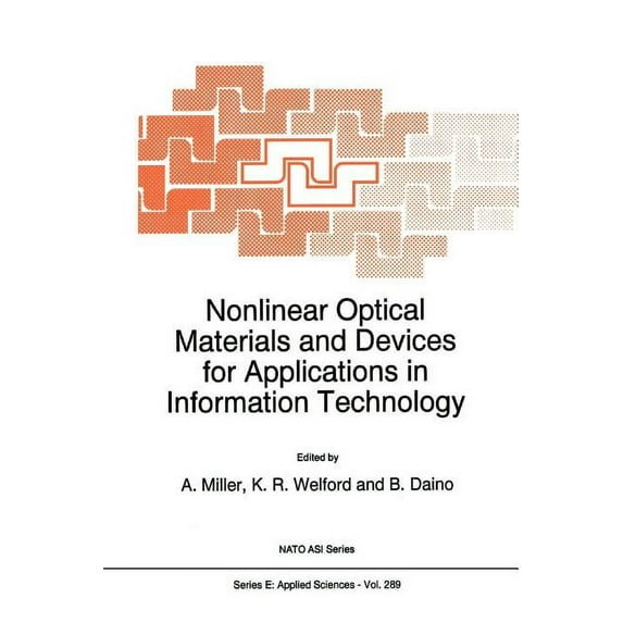 NATO Science Series E: Nonlinear Optical Materials and Devices for Applications in Information Technology, Book 289, (Paperback)