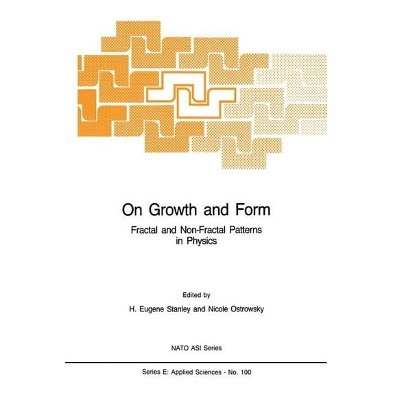 NATO Science Series E: On Growth and Form: Fractal and Non-Fractal Patterns in Physics, Book 100, (Paperback)